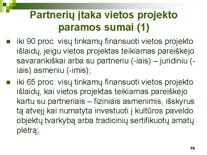 Partnerių įtaka vietos projekto paramos sumai (1) n n iki 90 proc. visų tinkamų