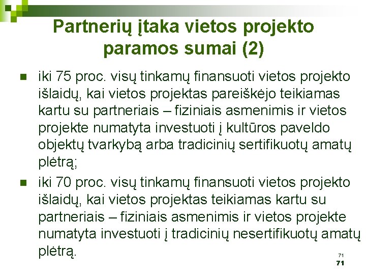 Partnerių įtaka vietos projekto paramos sumai (2) n n iki 75 proc. visų tinkamų