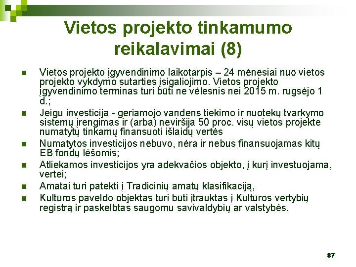 Vietos projekto tinkamumo reikalavimai (8) n n n Vietos projekto įgyvendinimo laikotarpis – 24