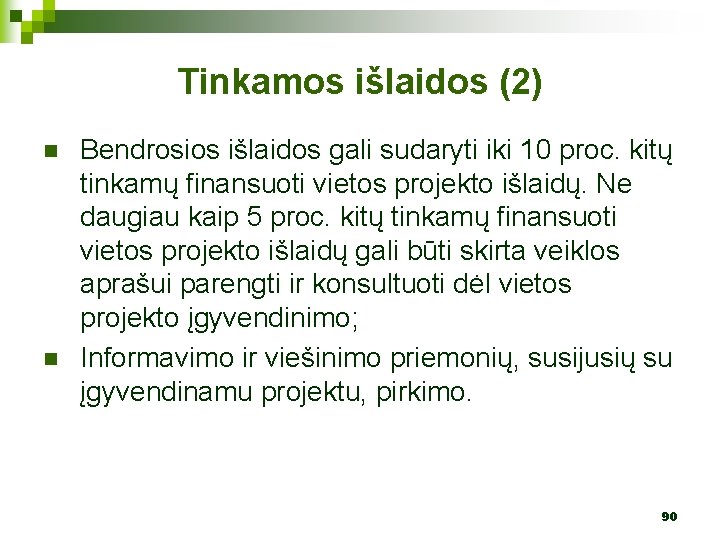 Tinkamos išlaidos (2) n n Bendrosios išlaidos gali sudaryti iki 10 proc. kitų tinkamų