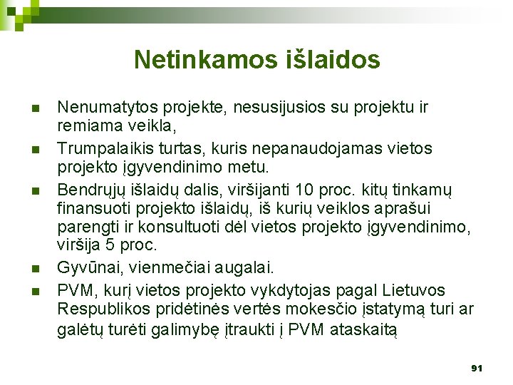 Netinkamos išlaidos n n n Nenumatytos projekte, nesusijusios su projektu ir remiama veikla, Trumpalaikis