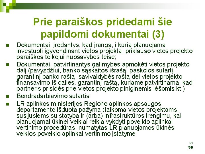 Prie paraiškos pridedami šie papildomi dokumentai (3) n n Dokumentai, įrodantys, kad įranga, į