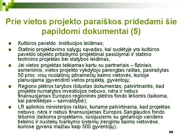 Prie vietos projekto paraiškos pridedami šie papildomi dokumentai (5) n n n Kultūros paveldo