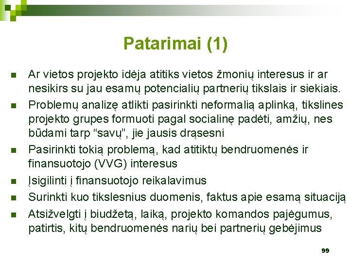 Patarimai (1) n n n Ar vietos projekto idėja atitiks vietos žmonių interesus ir