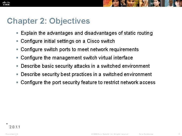 Chapter 2: Objectives Explain the advantages and disadvantages of static routing Configure initial settings