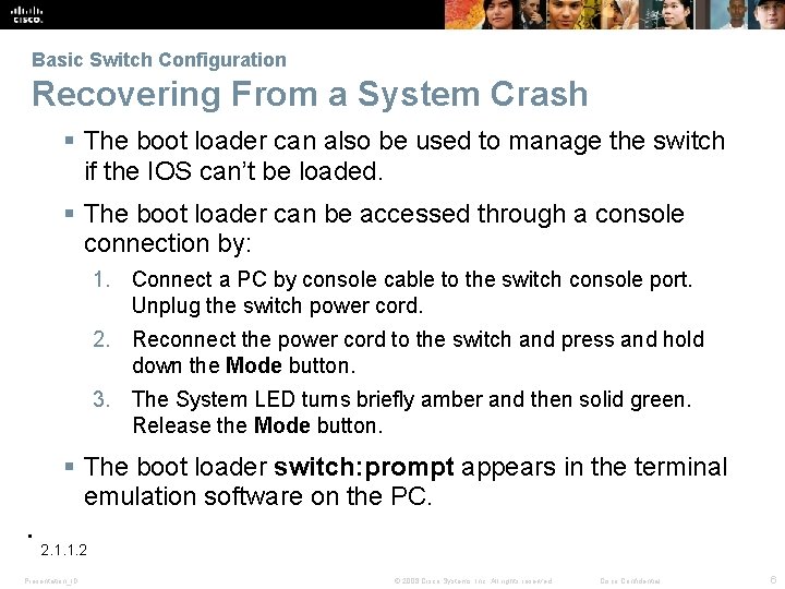 Basic Switch Configuration Recovering From a System Crash The boot loader can also be