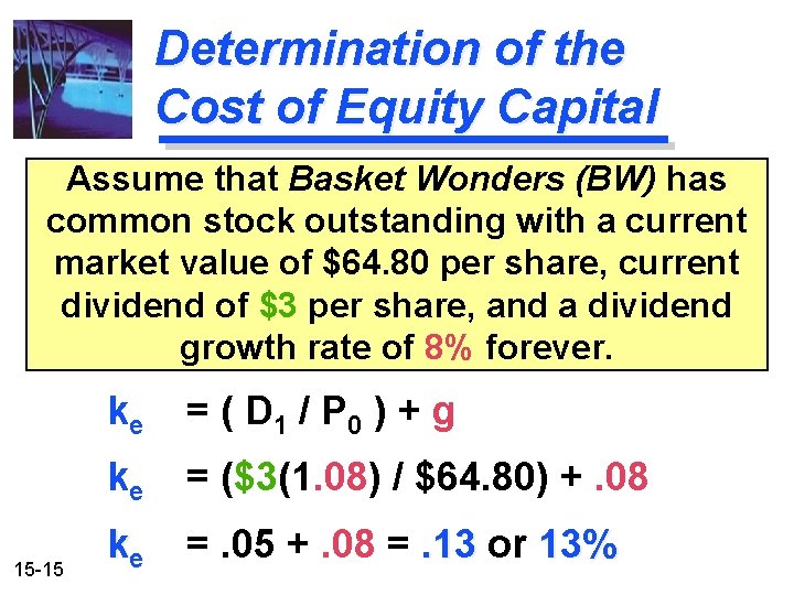 Determination of the Cost of Equity Capital Assume that Basket Wonders (BW) has common