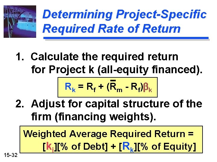 Determining Project-Specific Required Rate of Return 1. Calculate the required return for Project k