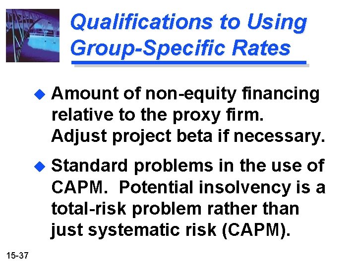 Qualifications to Using Group-Specific Rates 15 -37 u Amount of non-equity financing relative to