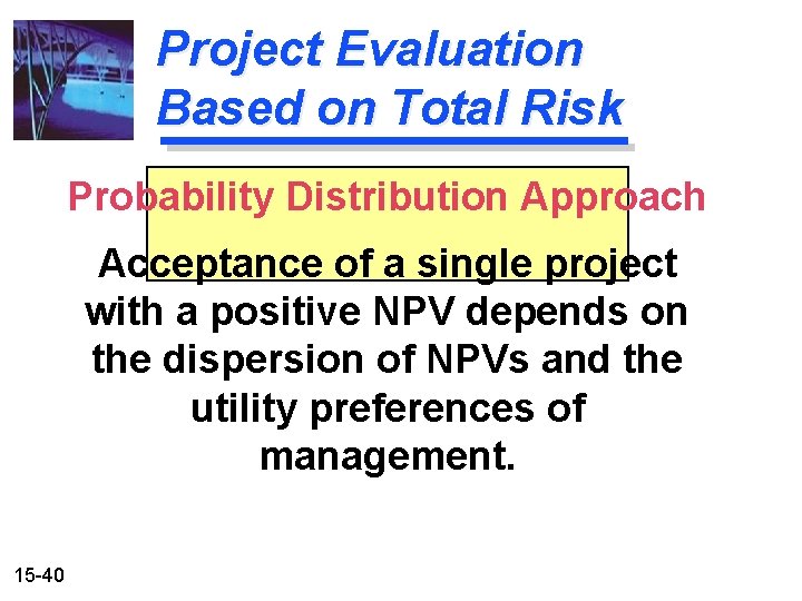 Project Evaluation Based on Total Risk Probability Distribution Approach Acceptance of a single project