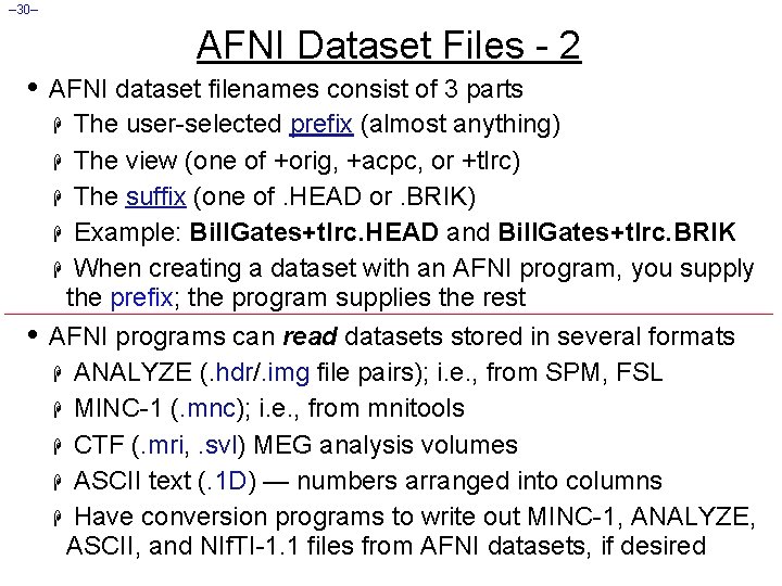 – 30– AFNI Dataset Files - 2 • AFNI dataset filenames consist of 3