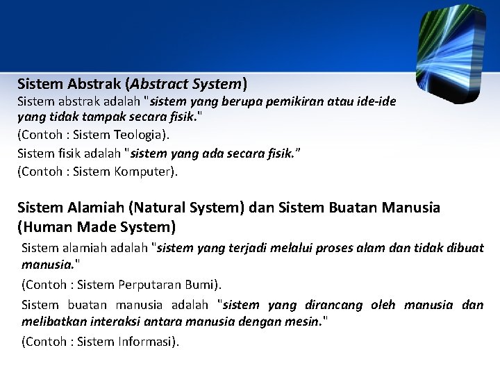 Sistem Abstrak (Abstract System) Sistem abstrak adalah "sistem yang berupa pemikiran atau ide-ide yang