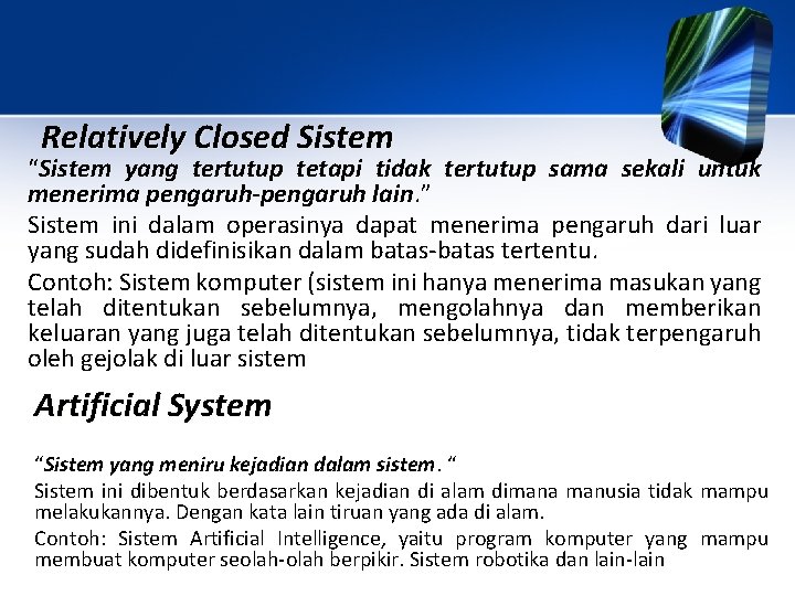 Relatively Closed Sistem “Sistem yang tertutup tetapi tidak tertutup sama sekali untuk menerima pengaruh-pengaruh