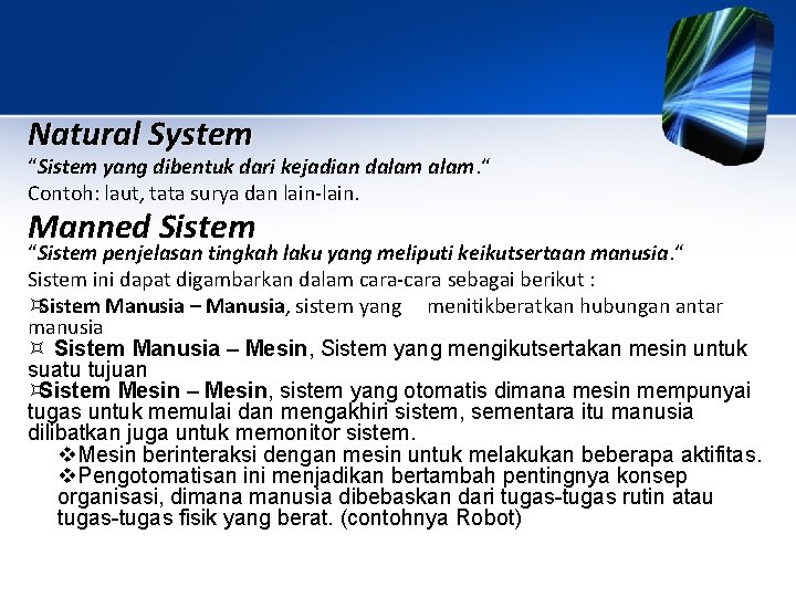 Natural System “Sistem yang dibentuk dari kejadian dalam. “ Contoh: laut, tata surya dan