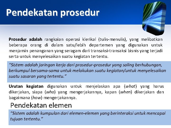 Pendekatan prosedur Prosedur adalah rangkaian operasi klerikal (tulis-menulis), yang melibatkan beberapa orang di dalam