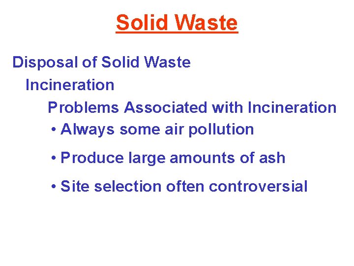 Solid Waste Disposal of Solid Waste Incineration Problems Associated with Incineration • Always some
