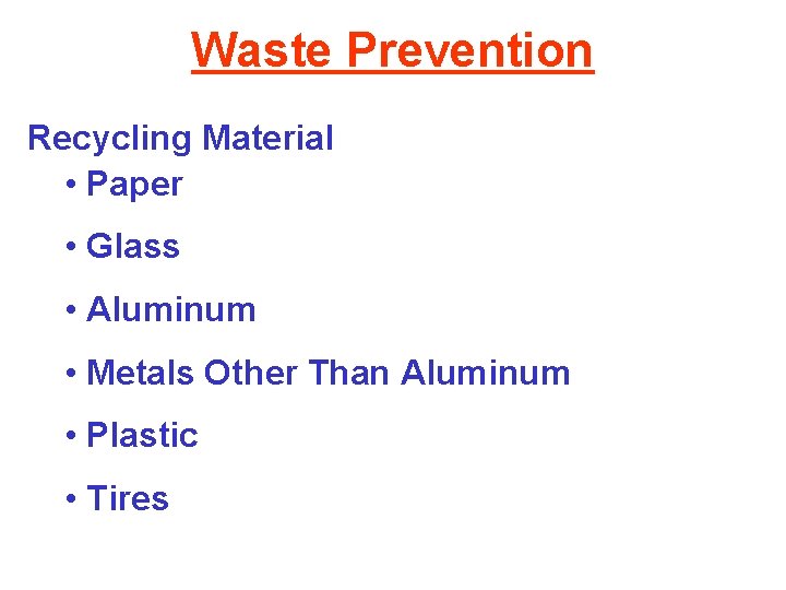 Waste Prevention Recycling Material • Paper • Glass • Aluminum • Metals Other Than