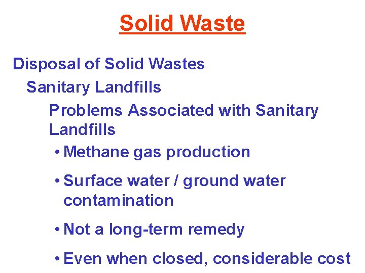 Solid Waste Disposal of Solid Wastes Sanitary Landfills Problems Associated with Sanitary Landfills •