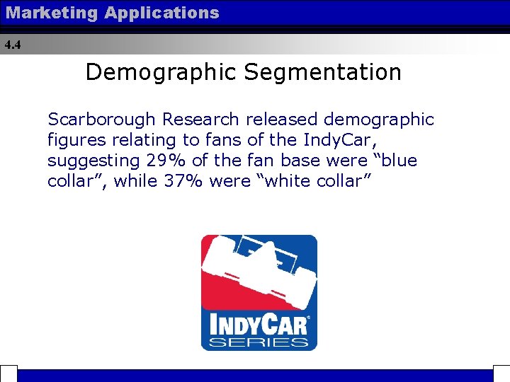 Marketing Applications 4. 4 Demographic Segmentation Scarborough Research released demographic figures relating to fans