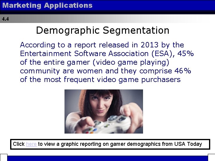 Marketing Applications 4. 4 Demographic Segmentation According to a report released in 2013 by