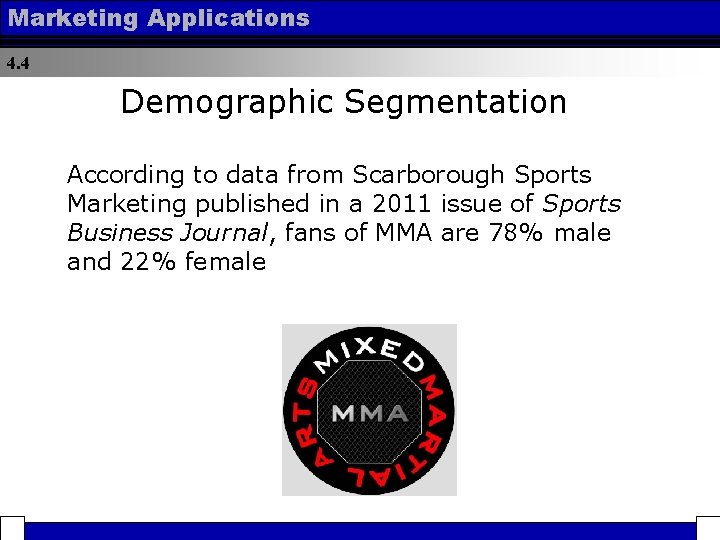 Marketing Applications 4. 4 Demographic Segmentation According to data from Scarborough Sports Marketing published