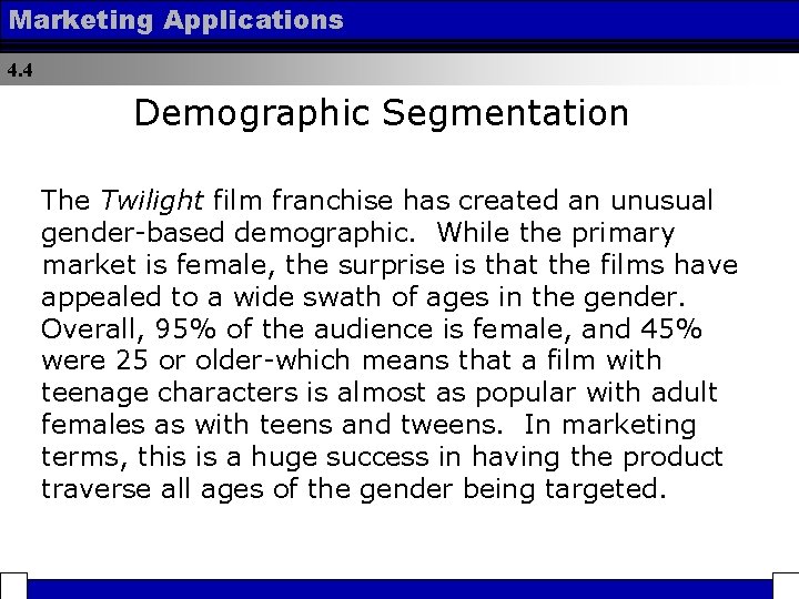 Marketing Applications 4. 4 Demographic Segmentation The Twilight film franchise has created an unusual