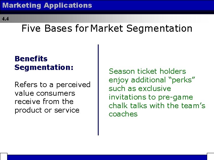 Marketing Applications 4. 4 Five Bases for Market Segmentation Benefits Segmentation: Refers to a