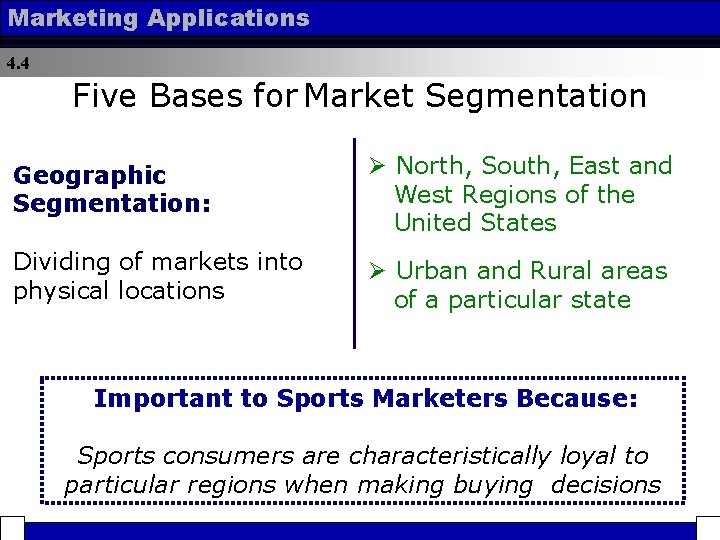 Marketing Applications 4. 4 Five Bases for Market Segmentation Geographic Segmentation: Ø North, South,