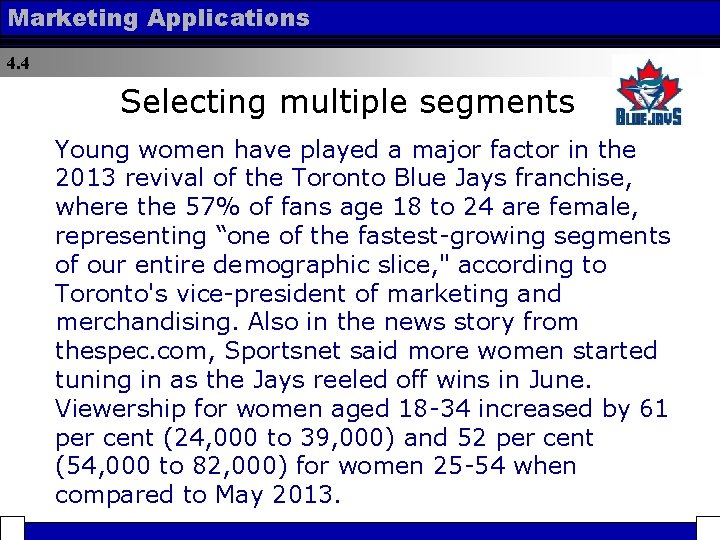 Marketing Applications 4. 4 Selecting multiple segments Young women have played a major factor