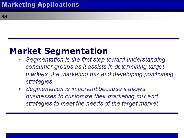 Marketing Applications 4. 4 Market Segmentation • Segmentation is the first step toward understanding