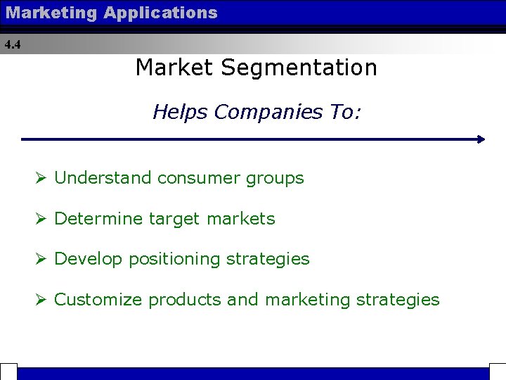 Marketing Applications 4. 4 Market Segmentation Helps Companies To: Ø Understand consumer groups Ø