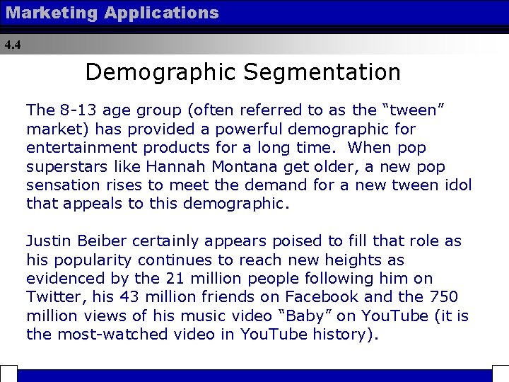 Marketing Applications 4. 4 Demographic Segmentation The 8 -13 age group (often referred to