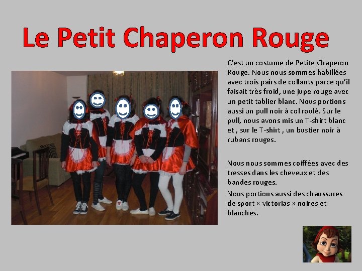 Le Petit Chaperon Rouge C’est un costume de Petite Chaperon Rouge. Nous nous sommes