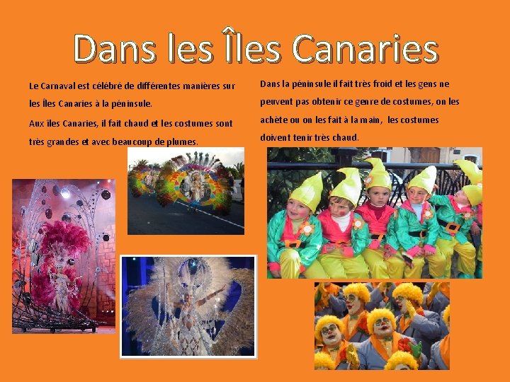 Dans les Îles Canaries Le Carnaval est célébré de différentes manières sur Dans la