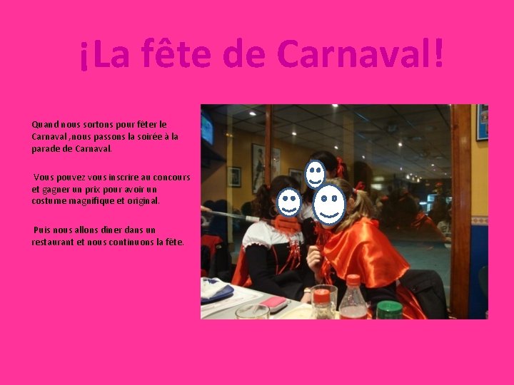 ¡La fête de Carnaval! Quand nous sortons pour fêter le Carnaval , nous passons