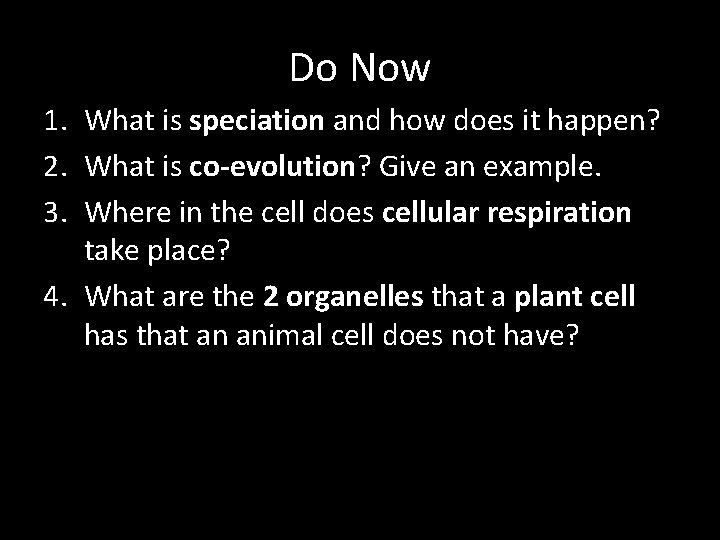 Do Now 1. What is speciation and how does it happen? 2. What is