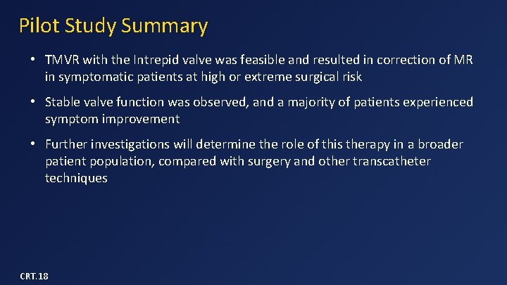 Pilot Study Summary • TMVR with the Intrepid valve was feasible and resulted in