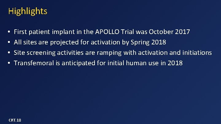 Highlights • • First patient implant in the APOLLO Trial was October 2017 All