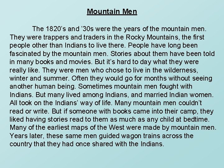 Mountain Men The 1820’s and ’ 30 s were the years of the mountain