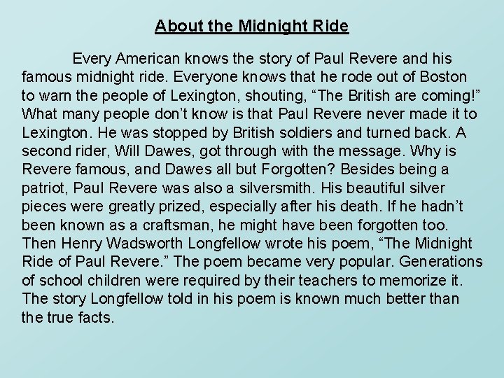 About the Midnight Ride Every American knows the story of Paul Revere and his