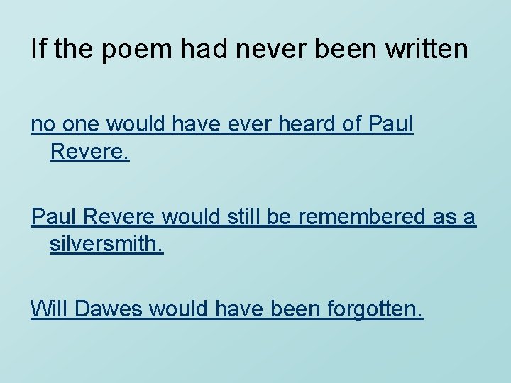 If the poem had never been written no one would have ever heard of