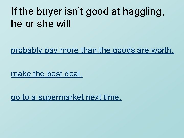 If the buyer isn’t good at haggling, he or she will probably pay more