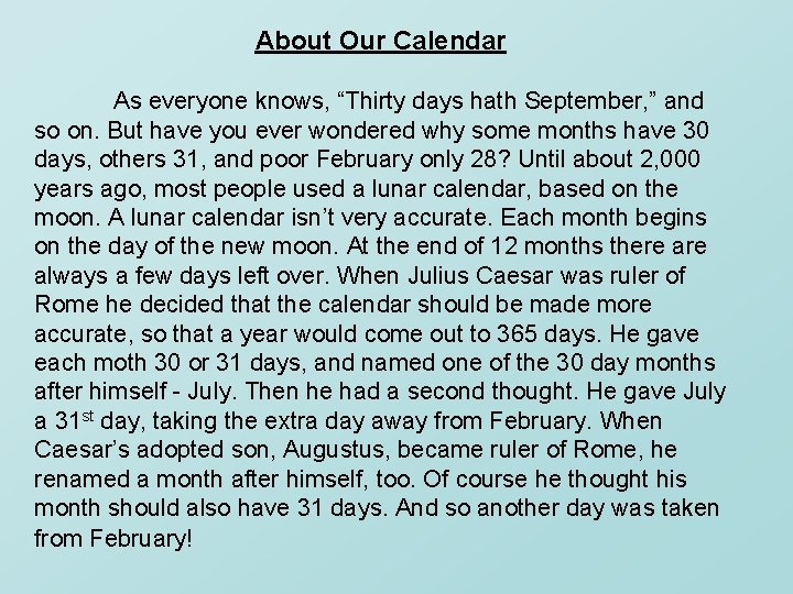 About Our Calendar As everyone knows, “Thirty days hath September, ” and so on.