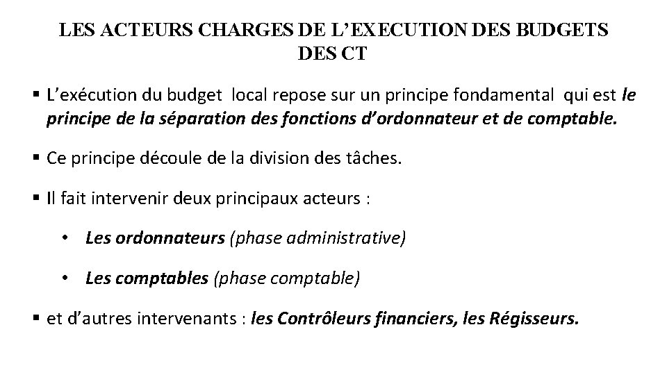 LES ACTEURS CHARGES DE L’EXECUTION DES BUDGETS DES CT § L’exécution du budget local