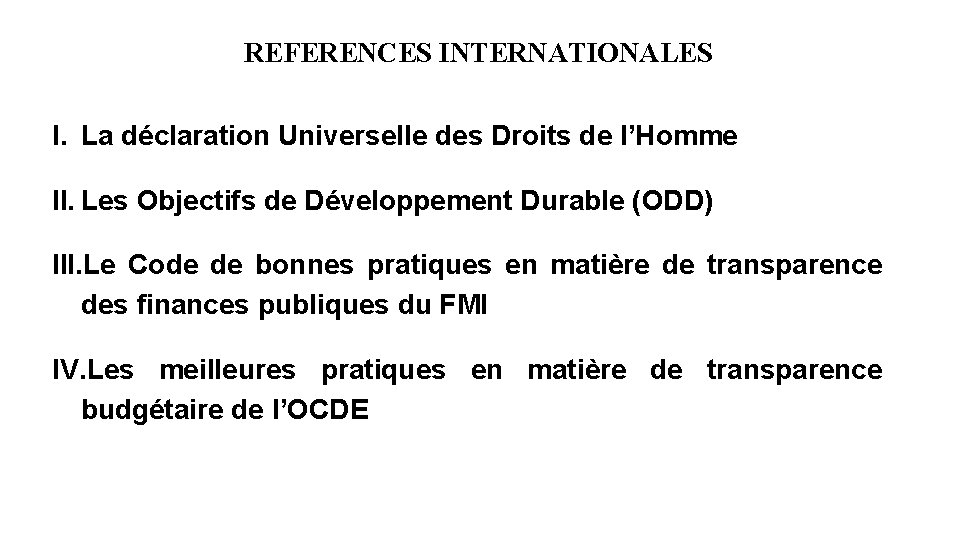 REFERENCES INTERNATIONALES I. La déclaration Universelle des Droits de l’Homme II. Les Objectifs de