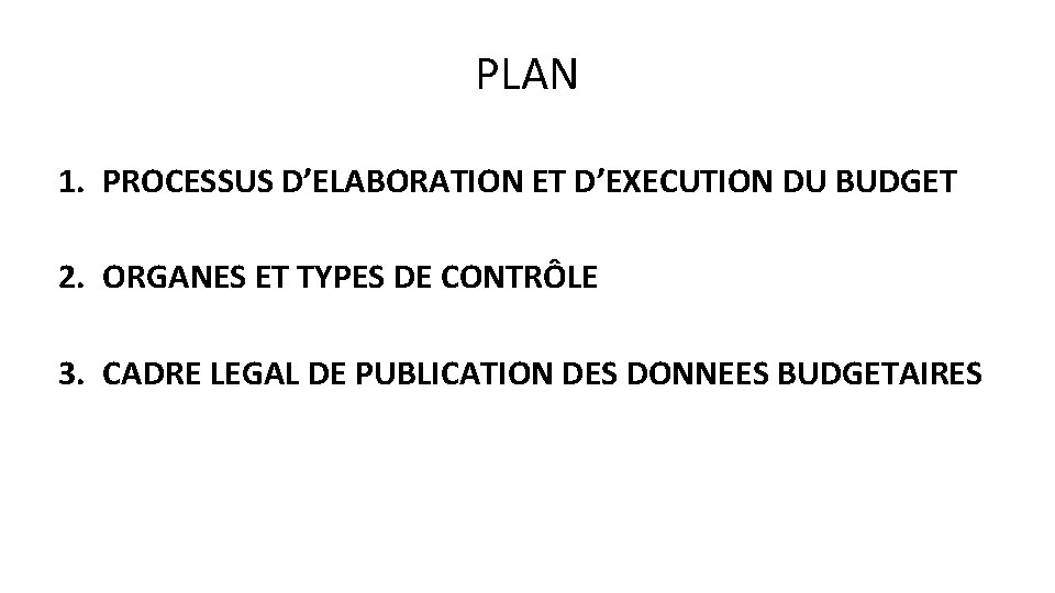 PLAN 1. PROCESSUS D’ELABORATION ET D’EXECUTION DU BUDGET 2. ORGANES ET TYPES DE CONTRÔLE