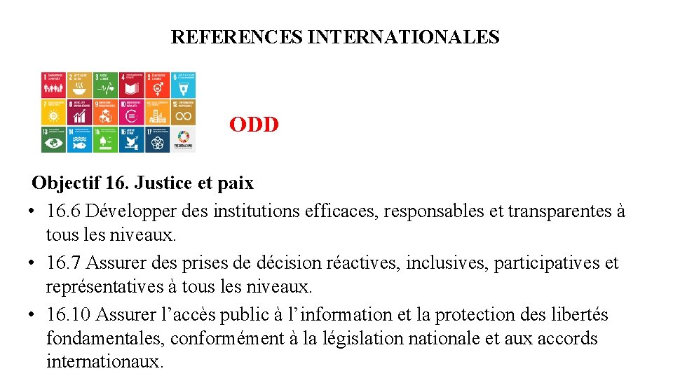 REFERENCES INTERNATIONALES ODD Objectif 16. Justice et paix • 16. 6 Développer des institutions