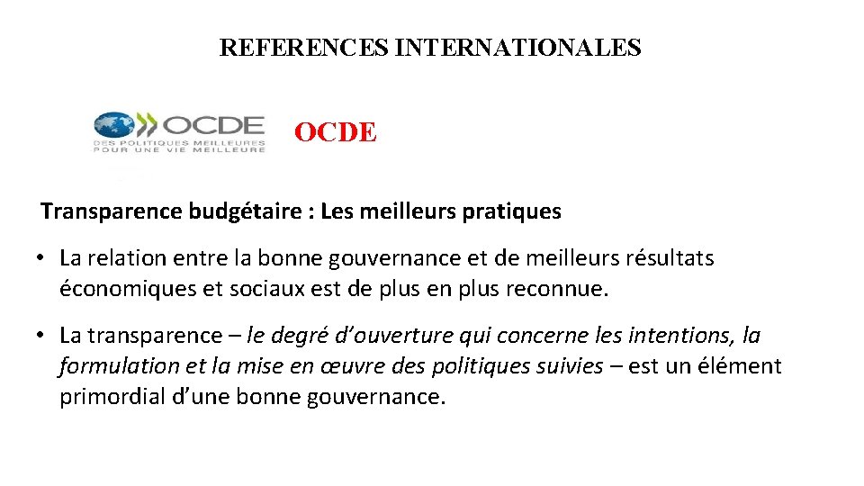 REFERENCES INTERNATIONALES OCDE Transparence budgétaire : Les meilleurs pratiques • La relation entre la