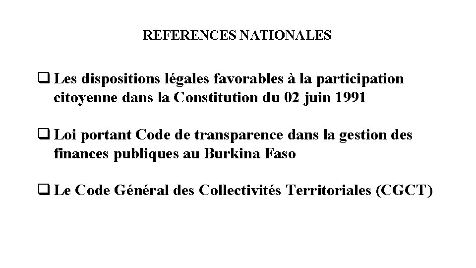 REFERENCES NATIONALES q Les dispositions légales favorables à la participation citoyenne dans la Constitution