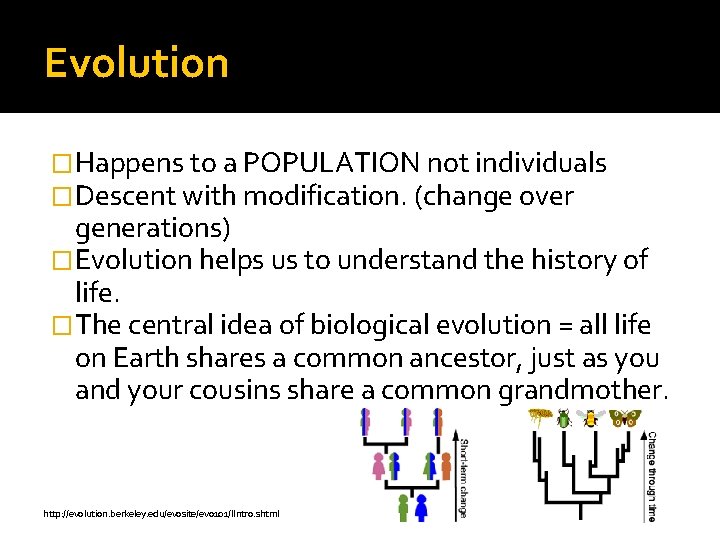 Evolution �Happens to a POPULATION not individuals �Descent with modification. (change over generations) �Evolution